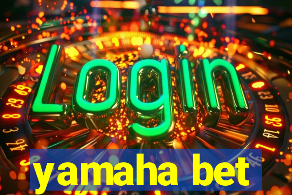yamaha bet